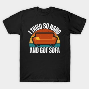 I Tried So Hard And Got Sofa T-Shirt